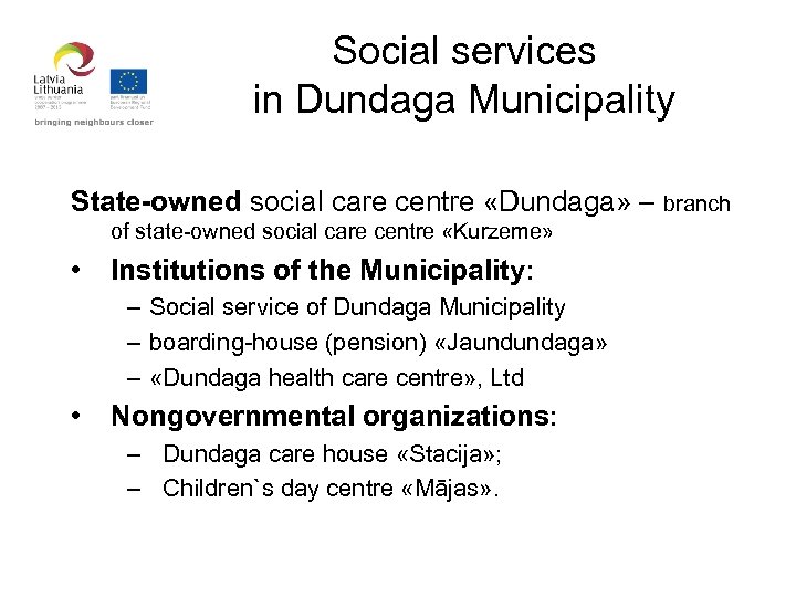 Social services in Dundaga Municipality State-owned social care centre «Dundaga» – branch of state-owned