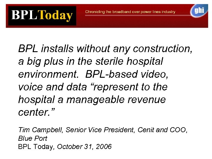 BPL installs without any construction, a big plus in the sterile hospital environment. BPL-based