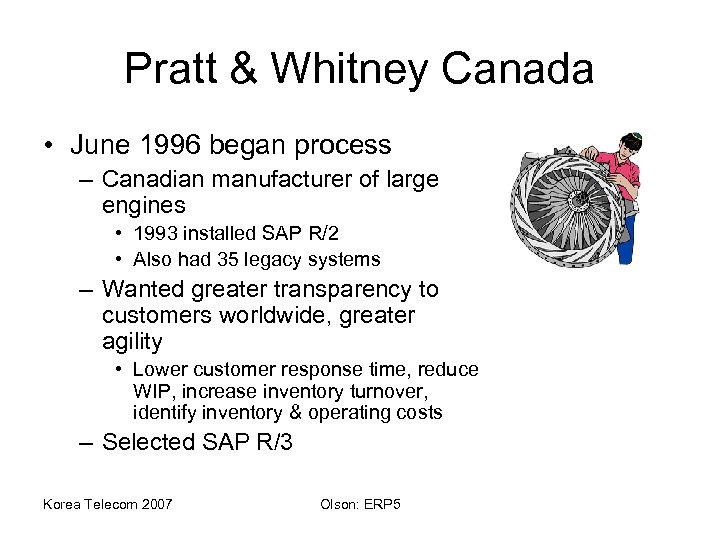 Pratt & Whitney Canada • June 1996 began process – Canadian manufacturer of large