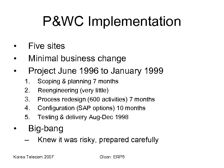 P&WC Implementation • • • Five sites Minimal business change Project June 1996 to