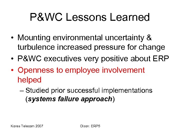 P&WC Lessons Learned • Mounting environmental uncertainty & turbulence increased pressure for change •