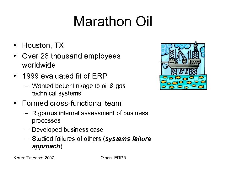 Marathon Oil • Houston, TX • Over 28 thousand employees worldwide • 1999 evaluated