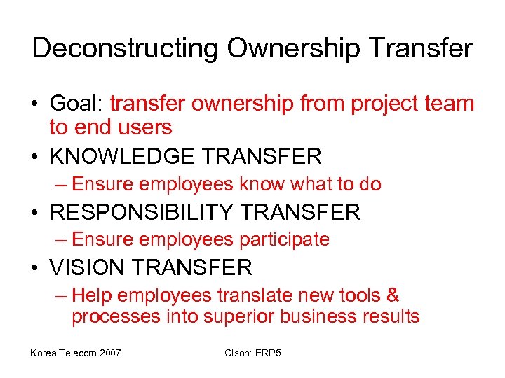 Deconstructing Ownership Transfer • Goal: transfer ownership from project team to end users •