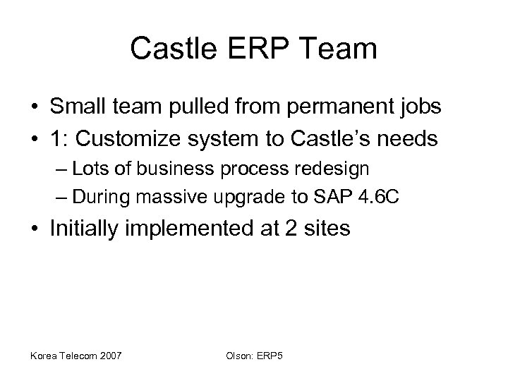 Castle ERP Team • Small team pulled from permanent jobs • 1: Customize system