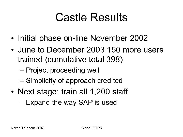 Castle Results • Initial phase on-line November 2002 • June to December 2003 150