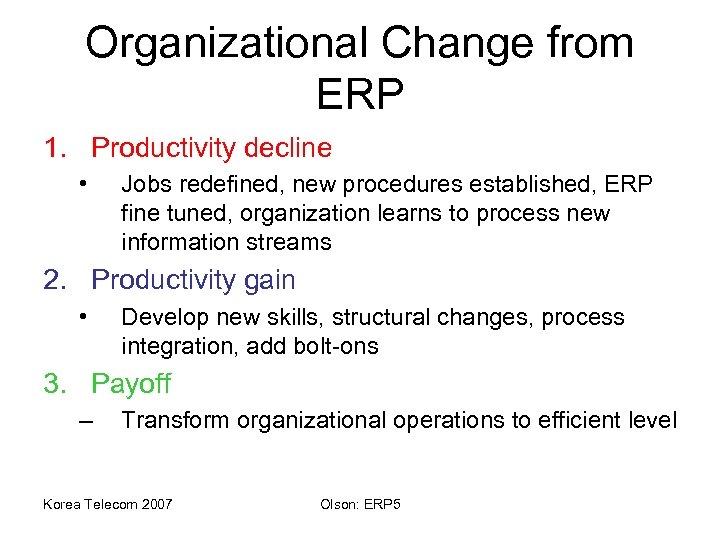 Organizational Change from ERP 1. Productivity decline • Jobs redefined, new procedures established, ERP