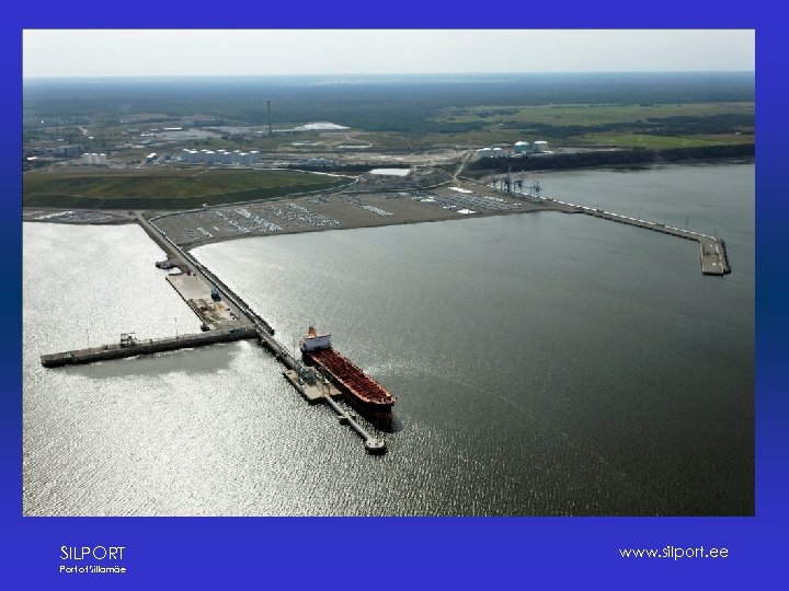 • SILPORT Port of Sillamäe www. silport. ee 