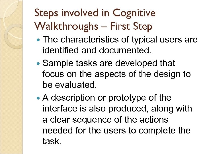 Steps involved in Cognitive Walkthroughs – First Step The characteristics of typical users are