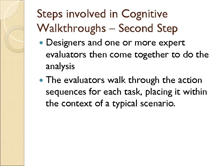 Steps involved in Cognitive Walkthroughs – Second Step Designers and one or more expert