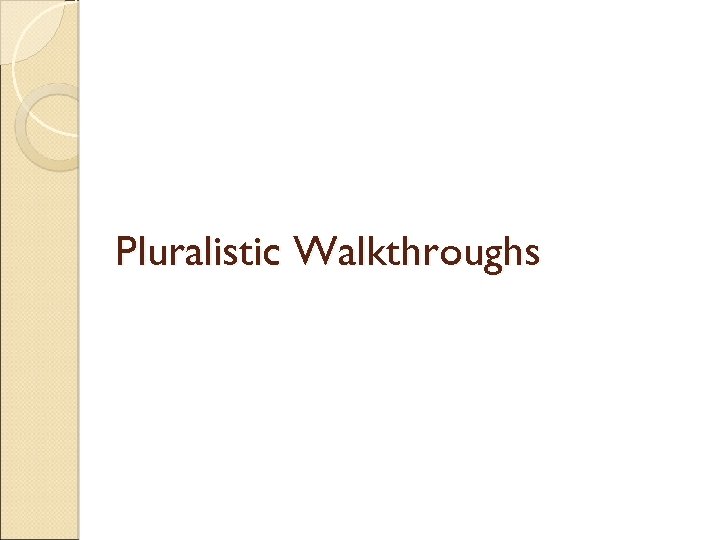 Pluralistic Walkthroughs 