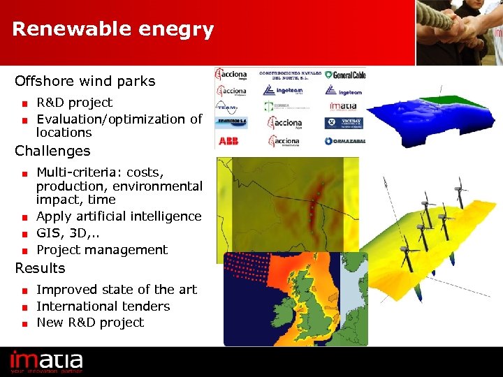 Renewable enegry Offshore wind parks R&D project Evaluation/optimization of locations Challenges Multi-criteria: costs, production,