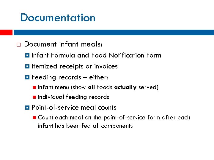 Documentation Document infant meals: Infant Formula and Food Notification Form Itemized receipts or invoices