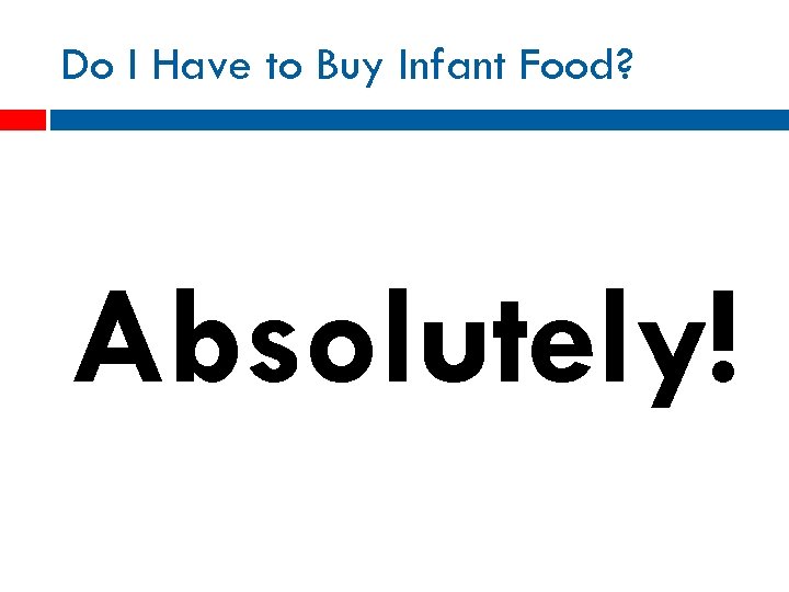 Do I Have to Buy Infant Food? Absolutely! 