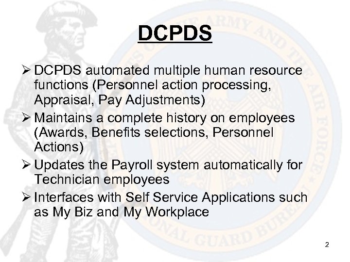 DCPDS Ø DCPDS automated multiple human resource functions (Personnel action processing, Appraisal, Pay Adjustments)