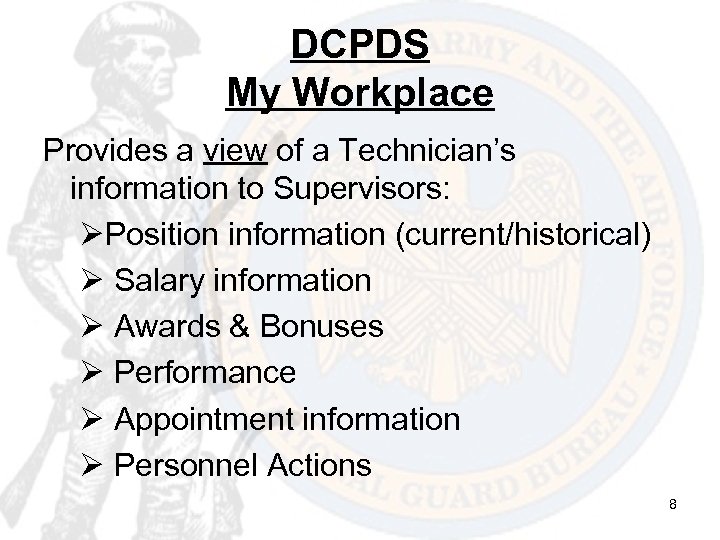 DCPDS My Workplace Provides a view of a Technician’s information to Supervisors: ØPosition information