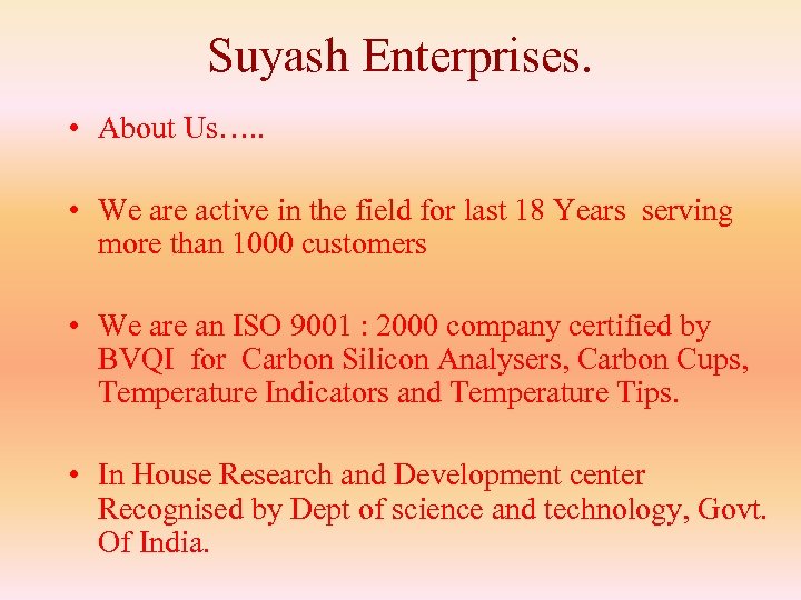 Suyash Enterprises. • About Us…. . • We are active in the field for