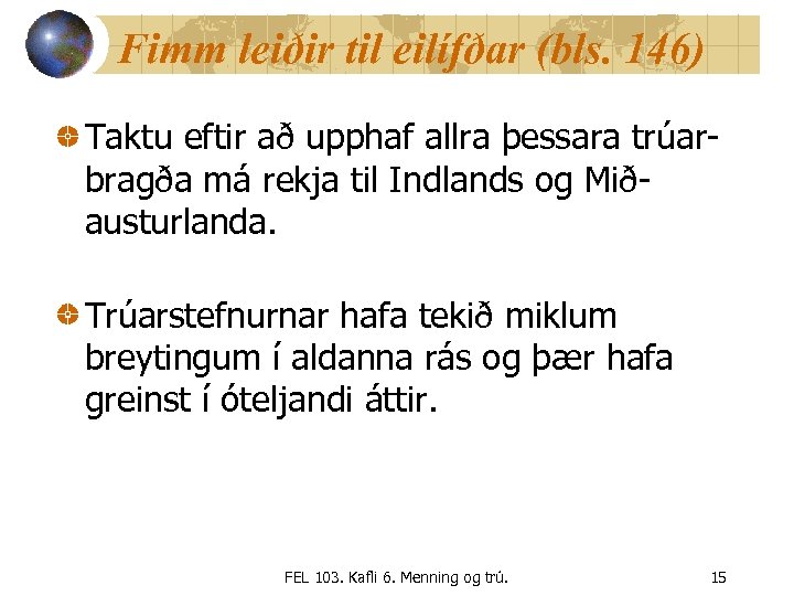 Fimm leiðir til eilífðar (bls. 146) Taktu eftir að upphaf allra þessara trúarbragða má