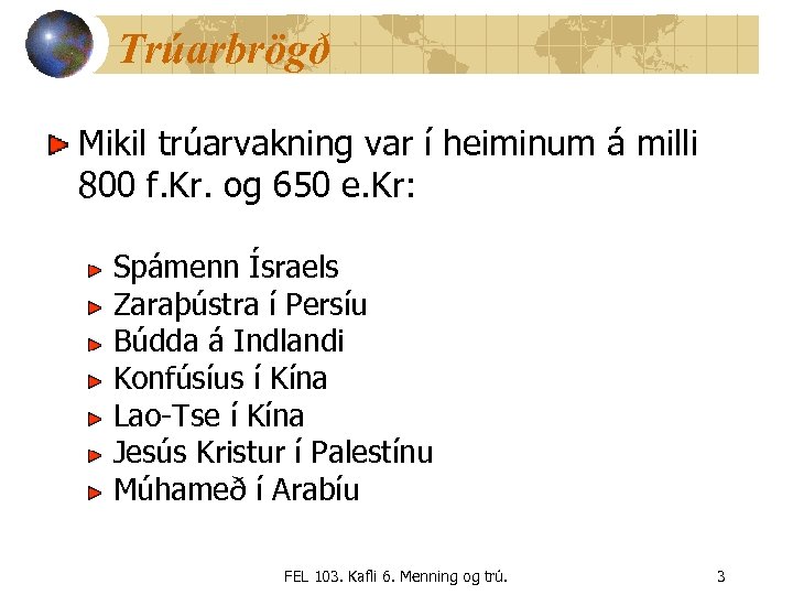 Trúarbrögð Mikil trúarvakning var í heiminum á milli 800 f. Kr. og 650 e.
