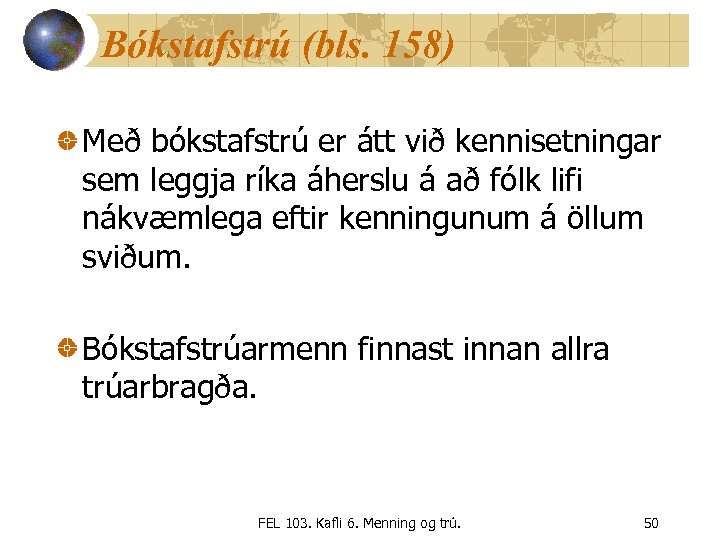 Bókstafstrú (bls. 158) Með bókstafstrú er átt við kennisetningar sem leggja ríka áherslu á