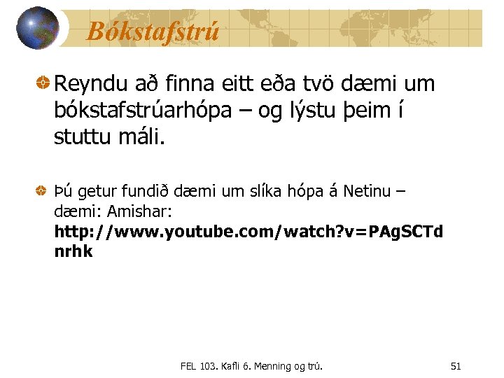 Bókstafstrú Reyndu að finna eitt eða tvö dæmi um bókstafstrúarhópa – og lýstu þeim