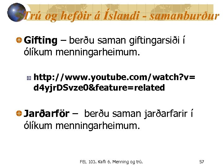 Trú og hefðir á Íslandi - samanburður Gifting – berðu saman giftingarsiði í ólíkum
