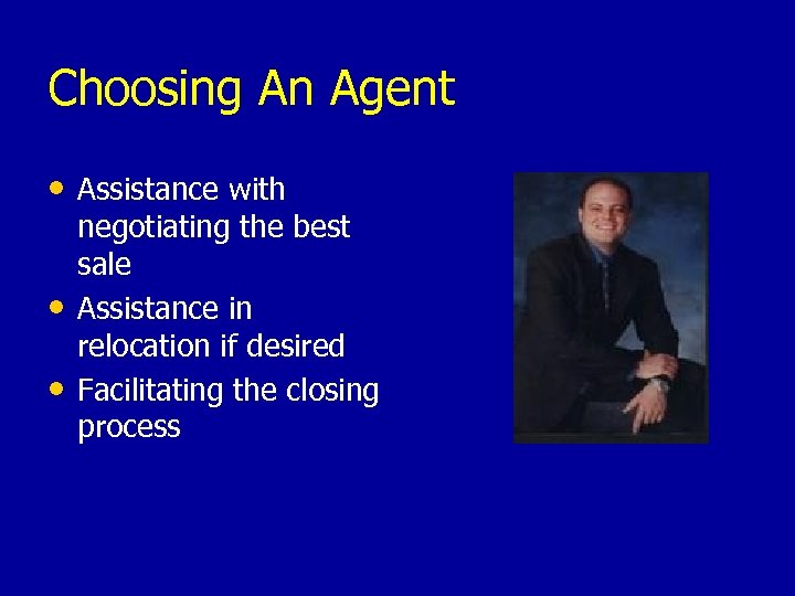 Choosing An Agent • Assistance with • • negotiating the best sale Assistance in