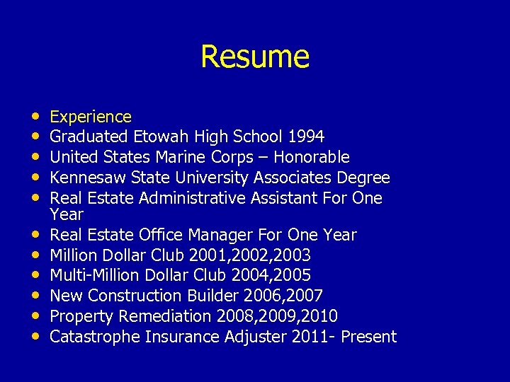 Resume • • • Experience Graduated Etowah High School 1994 United States Marine Corps