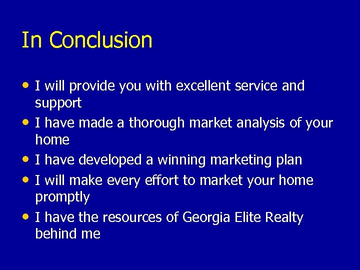 In Conclusion • I will provide you with excellent service and • • support