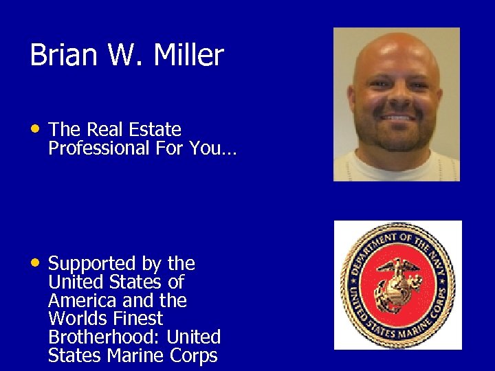Brian W. Miller • The Real Estate Professional For You… • Supported by the