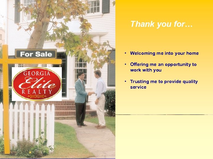 Thank you for… • Welcoming me into your home • Offering me an opportunity