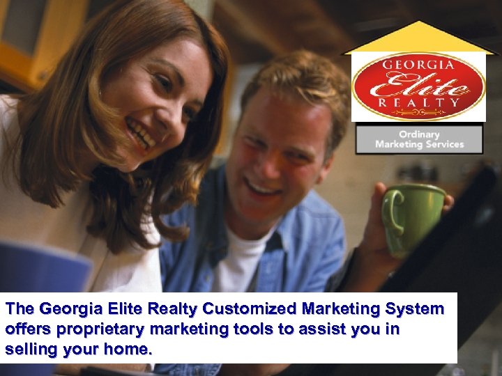 The Georgia Elite Realty Customized Marketing System offers proprietary marketing tools to assist you