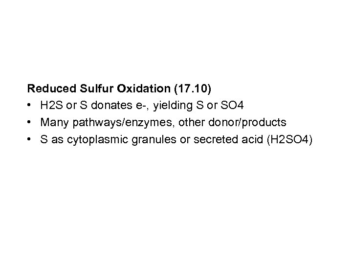 Reduced Sulfur Oxidation (17. 10) • H 2 S or S donates e-, yielding