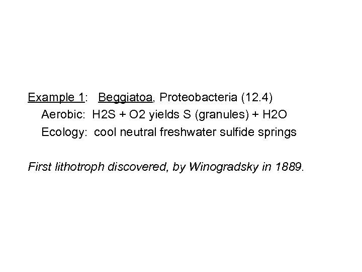 Example 1: Beggiatoa, Proteobacteria (12. 4) Aerobic: H 2 S + O 2 yields