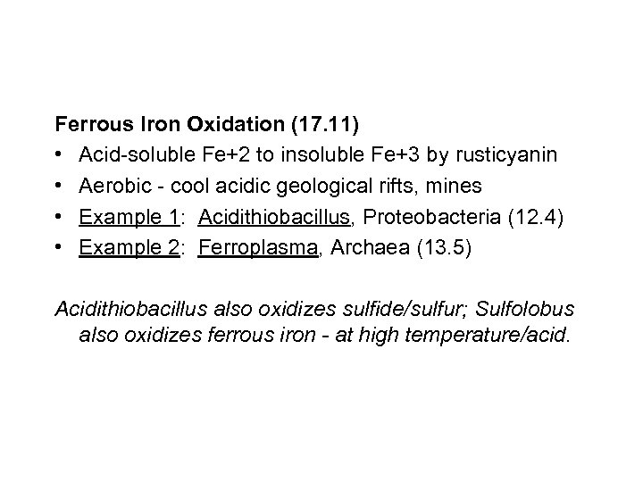 Ferrous Iron Oxidation (17. 11) • Acid-soluble Fe+2 to insoluble Fe+3 by rusticyanin •