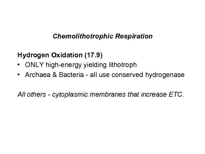 Chemolithotrophic Respiration Hydrogen Oxidation (17. 9) • ONLY high-energy yielding lithotroph • Archaea &