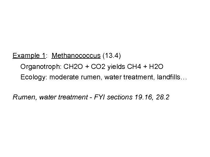 Example 1: Methanococcus (13. 4) Organotroph: CH 2 O + CO 2 yields CH