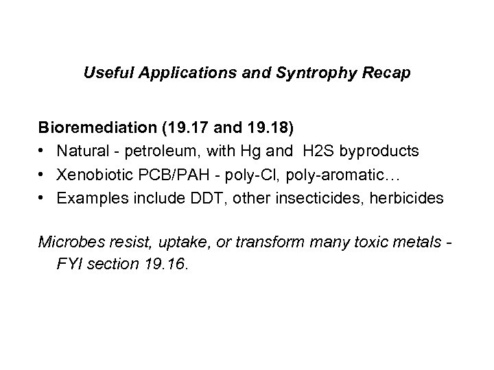 Useful Applications and Syntrophy Recap Bioremediation (19. 17 and 19. 18) • Natural -