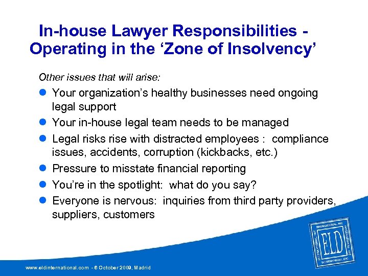 In-house Lawyer Responsibilities Operating in the ‘Zone of Insolvency’ Other issues that will arise: