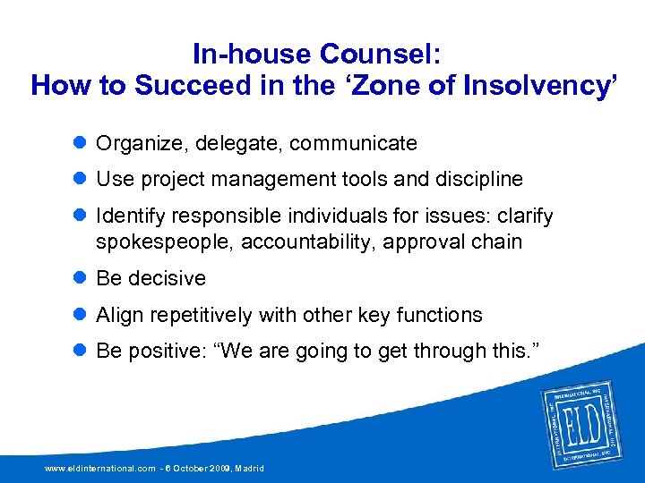 In-house Counsel: How to Succeed in the ‘Zone of Insolvency’ l Organize, delegate, communicate