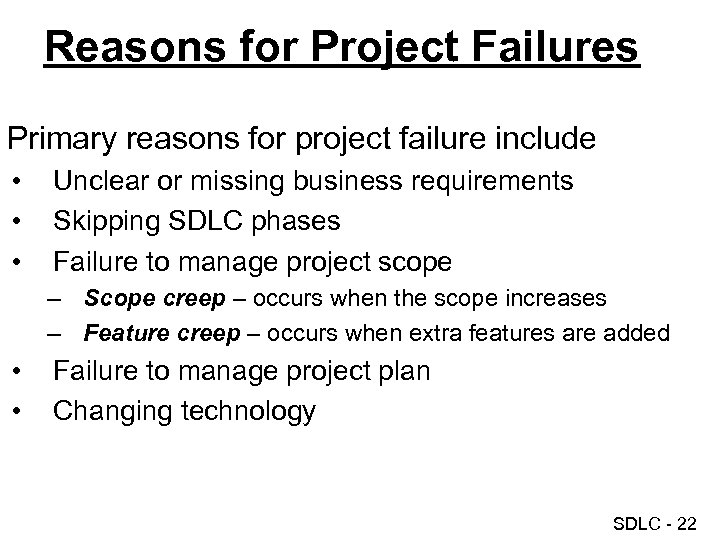 Reasons for Project Failures Primary reasons for project failure include • • • Unclear