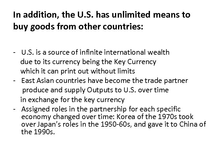 In addition, the U. S. has unlimited means to buy goods from other countries: