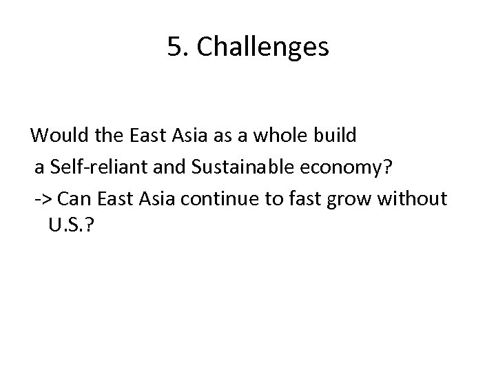 5. Challenges Would the East Asia as a whole build a Self-reliant and Sustainable