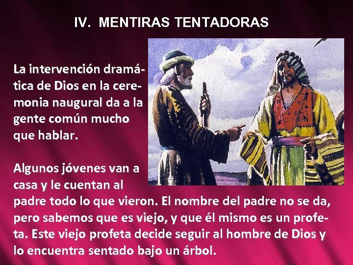 IV. MENTIRAS TENTADORAS La intervención dramática de Dios en la ceremonia naugural da a