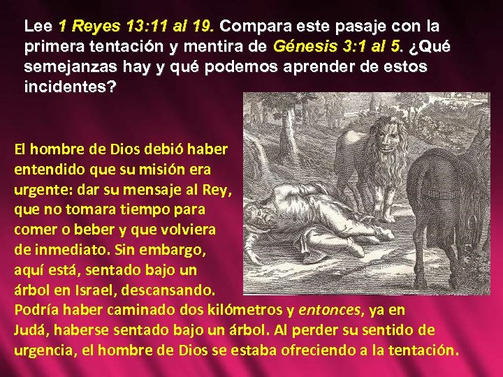 Lee 1 Reyes 13: 11 al 19. Compara este pasaje con la primera tentación