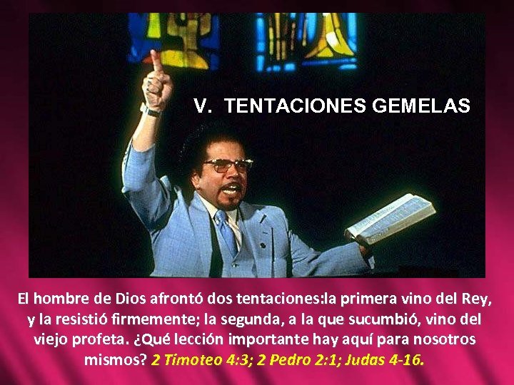 V. TENTACIONES GEMELAS El hombre de Dios afrontó dos tentaciones: la primera vino del