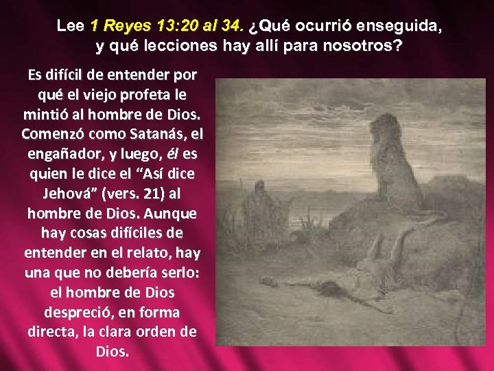 Lee 1 Reyes 13: 20 al 34. ¿Qué ocurrió enseguida, y qué lecciones hay