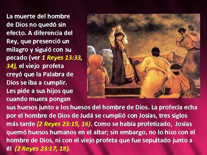 La muerte del hombre de Dios no quedó sin efecto. A diferencia del Rey,