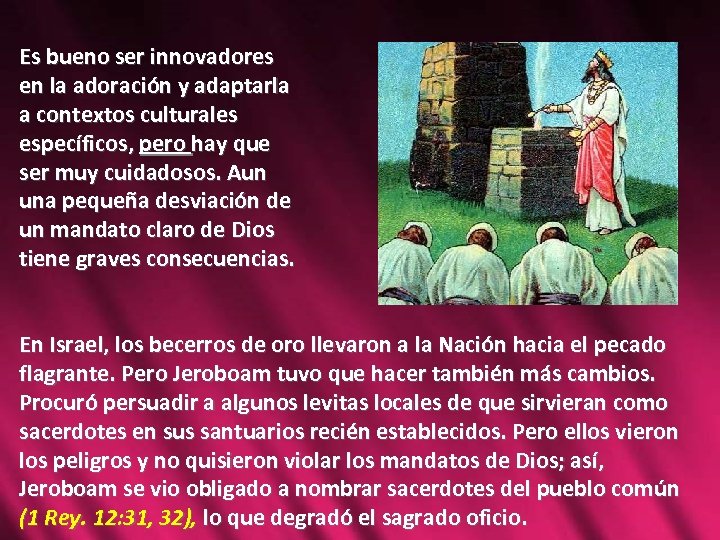 Es bueno ser innovadores en la adoración y adaptarla a contextos culturales específicos, pero