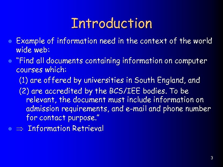 Introduction Example of information need in the context of the world wide web: l