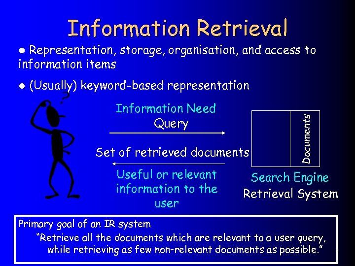 Information Retrieval Representation, storage, organisation, and access to information items l (Usually) keyword-based representation